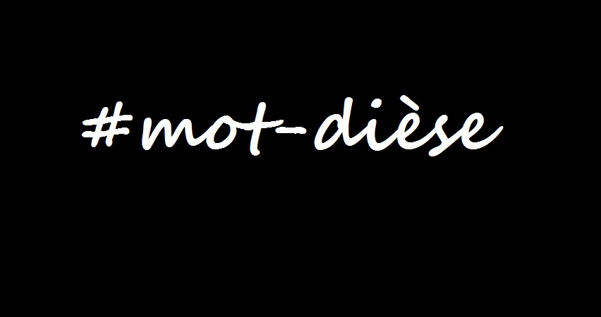#Mot-Dièse : bémol sur le hashtag !